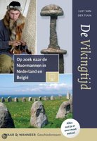 De Vikingtijd : Op zoek naar de Noormannen vikingen in Nederland en België 